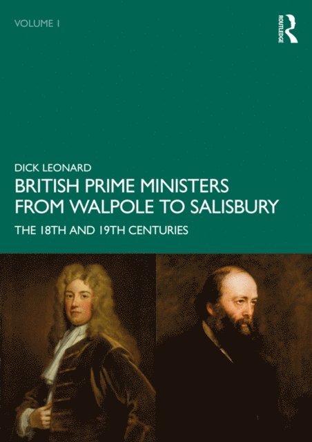 Dick Leonard - British Prime Ministers from Walpole to Salisbury: The 18th and 19th Centuries, E-bok