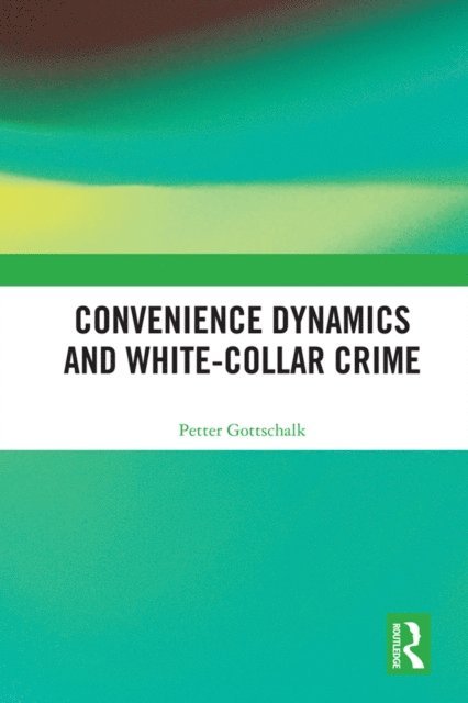 Petter Gottschalk - Convenience Dynamics and White-Collar Crime, E-bok