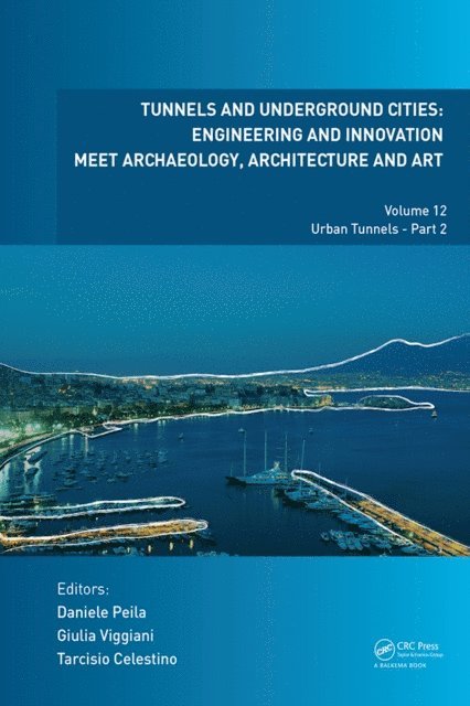 Tarcisio Celestino, Giulia Viggiani, Daniele Peila - Tunnels and Underground Cities: Engineering and Innovation Meet Archaeology, Architecture and Art, E-bok