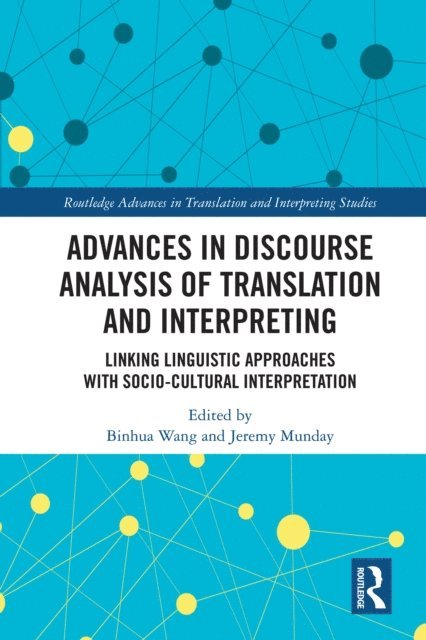 Jeremy Munday, Binhua Wang - Advances in Discourse Analysis of Translation and Interpreting, E-bok