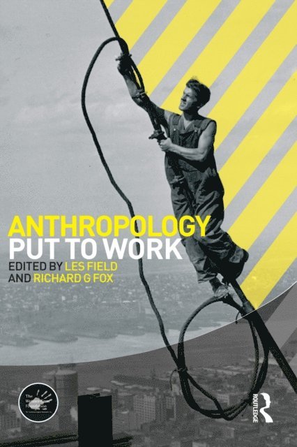 Richard G. Fox, Les Field - Anthropology Put to Work, E-bok
