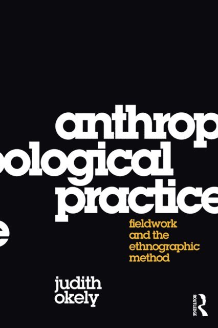 Judith Okely - Anthropological Practice, E-bok