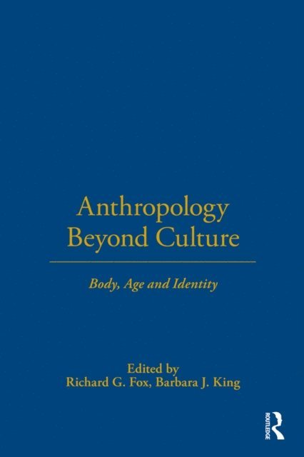 Barbara J. King, Richard G. Fox - Anthropology Beyond Culture, E-bok