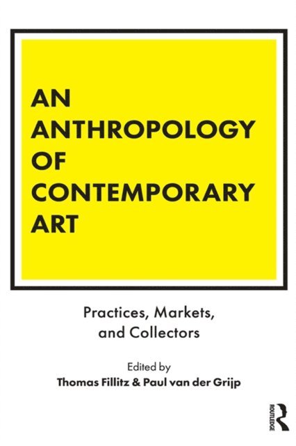 Paul van der Grijp, Thomas Fillitz - Anthropology of Contemporary Art, E-bok