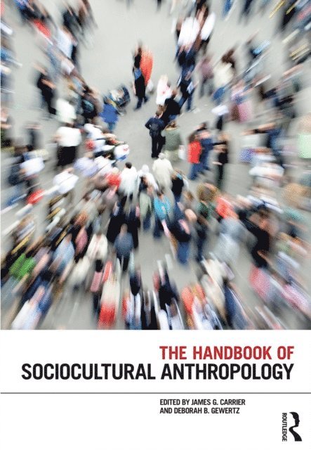 Deborah B. Gewertz, James G. Carrier - Handbook of Sociocultural Anthropology, E-bok