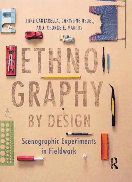 George E. Marcus, Christine Hegel, Luke Cantarella - Ethnography by Design, E-bok