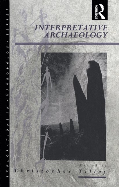 Christopher Tilley - Interpretative Archaeology, E-bok
