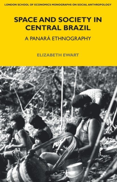 Elizabeth Ewart - Space and Society in Central Brazil, E-bok