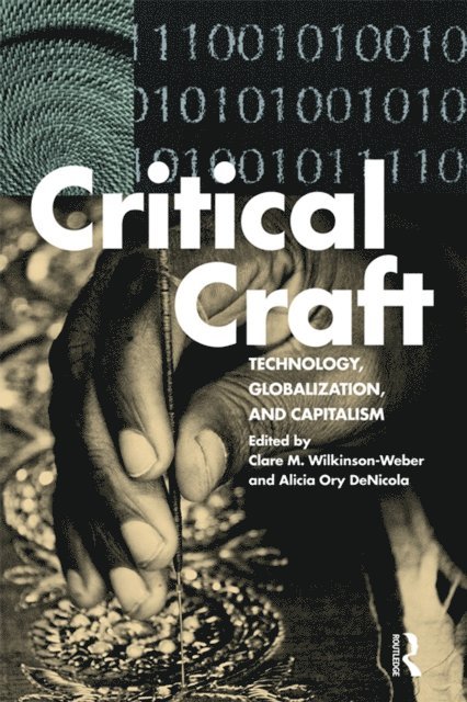 Alicia Ory DeNicola, Clare M. Wilkinson-Weber - Critical Craft, E-bok