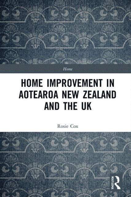 Rosie Cox - Home Improvement in Aotearoa New Zealand and the UK, E-bok