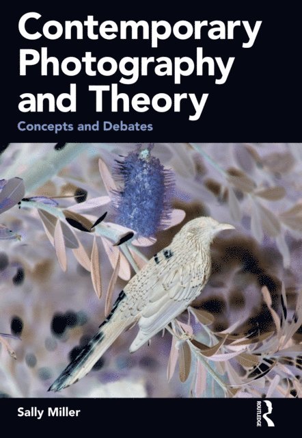 Sally Miller - Contemporary Photography and Theory, E-bok