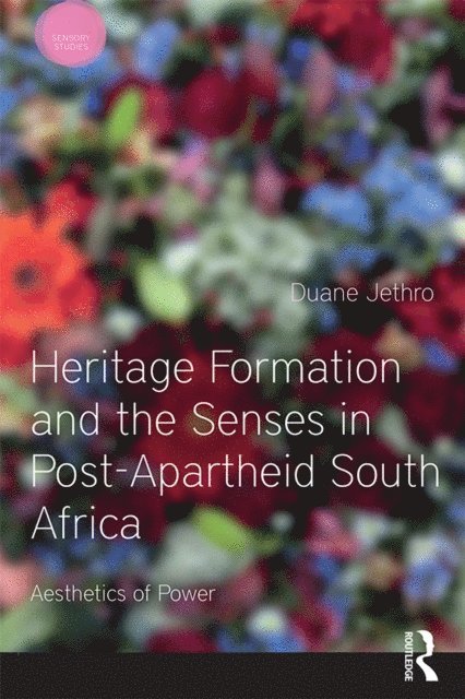 Duane Jethro - Heritage Formation and the Senses in Post-Apartheid South Africa, E-bok