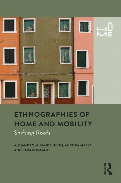 Sara Bonfanti, Aurora Massa, Alejandro Miranda Nieto - Ethnographies of Home and Mobility, E-bok