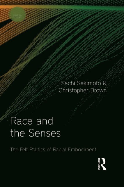 Christopher Brown, Sachi Sekimoto - Race and the Senses, E-bok