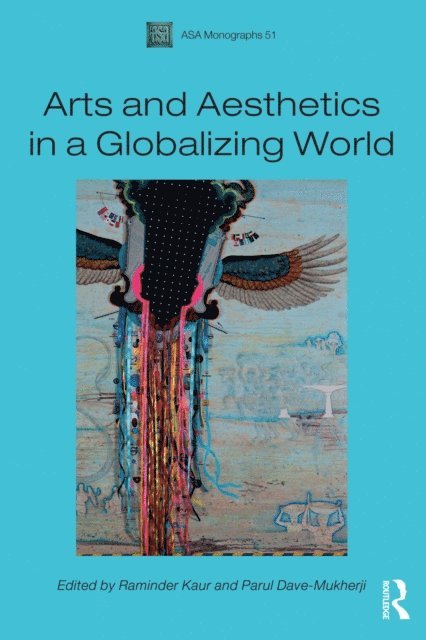 Parul Dave-Mukherji, Raminder Kaur - Arts and Aesthetics in a Globalizing World, E-bok