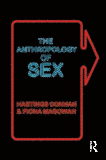 Fiona Magowan, Hastings Donnan - Anthropology of Sex, E-bok