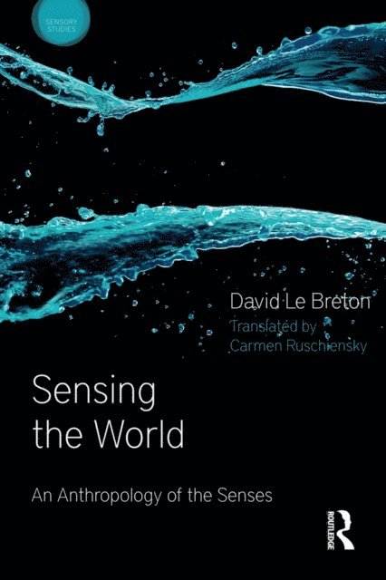 David Le Breton - Sensing the World, E-bok