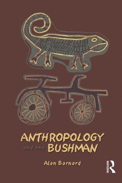 Alan Barnard - Anthropology and the Bushman, E-bok
