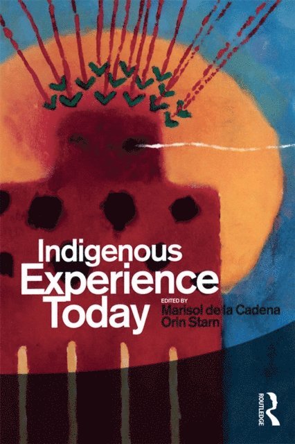 Orin Starn, Marisol de la Cadena - Indigenous Experience Today, E-bok