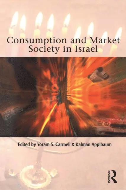 Yoram S. Carmeli, Kalman Applbaum - Consumption and Market Society in Israel, E-bok. Tillgänglighet: Lägg i varukorg