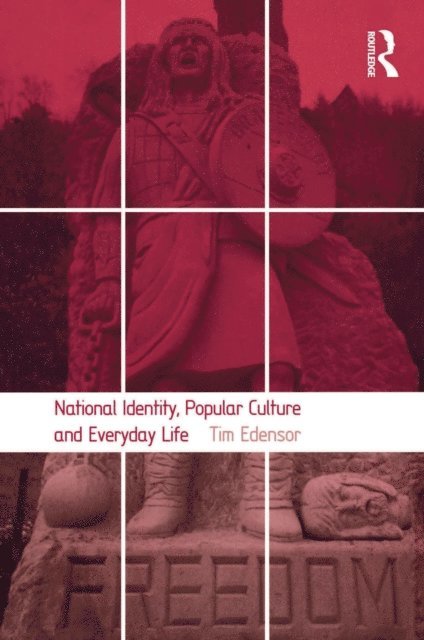 Tim Edensor - National Identity, Popular Culture and Everyday Life, E-bok