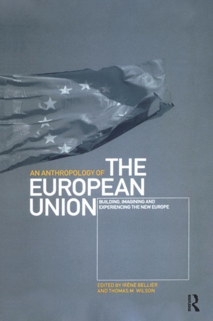 Thomas M. Wilson, Irene Bellier - Anthropology of the European Union, E-bok