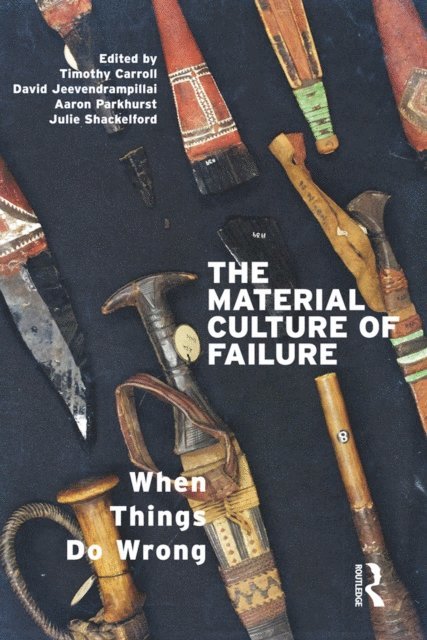Julie Shackelford, Timothy Carroll, Aaron Parkhurst, David Jeevendrampillai - Material Culture of Failure, E-bok