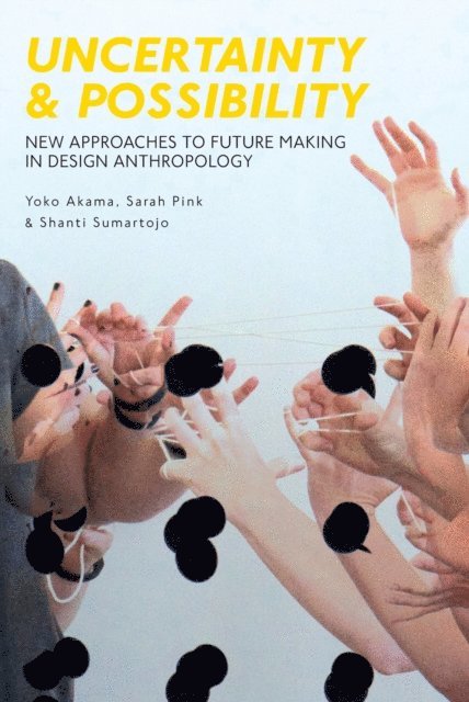 Shanti Sumartojo, Sarah Pink, Yoko Akama - Uncertainty and Possibility, E-bok