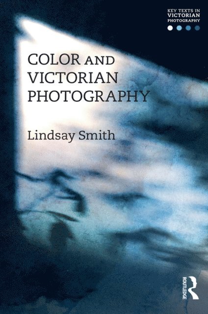 Lindsay Smith - Color and Victorian Photography, E-bok