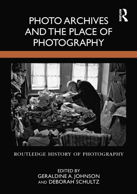 Deborah Schultz, Geraldine A. Johnson - Photo Archives and the Place of Photography, E-bok