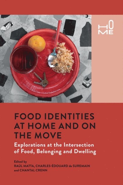 Chantal Crenn, Charles-Edouard de Suremain, Raul Matta - Food Identities at Home and on the Move, E-bok
