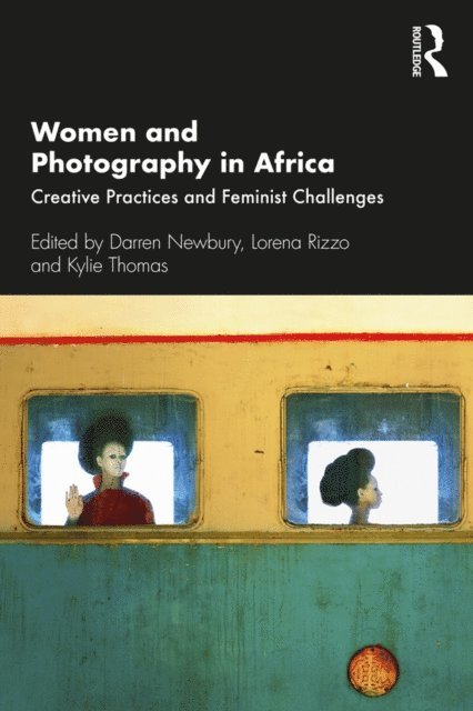 Kylie Thomas, Lorena Rizzo, Darren Newbury - Women and Photography in Africa, E-bok