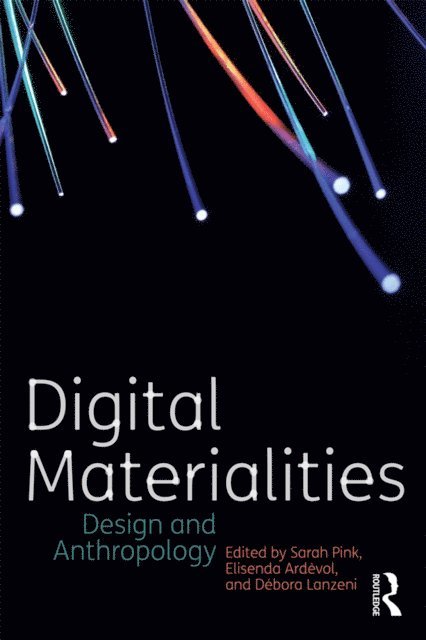 Debora Lanzeni, Elisenda Ardevol, Sarah Pink - Digital Materialities, E-bok