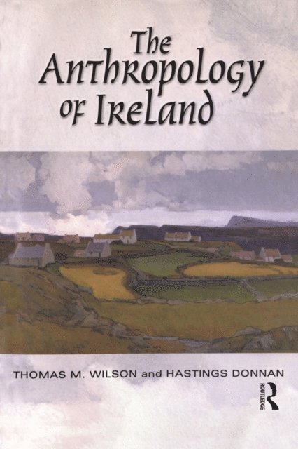 Thomas M. Wilson, Hastings Donnan - Anthropology of Ireland, E-bok