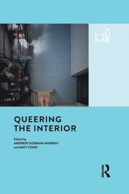 Matt Cook, Andrew Gorman-Murray - Queering the Interior, E-bok