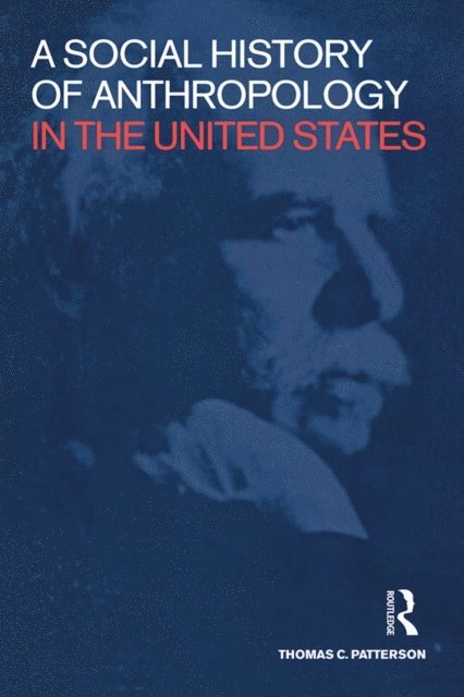 Thomas C. Patterson - Social History of Anthropology in the United States, E-bok