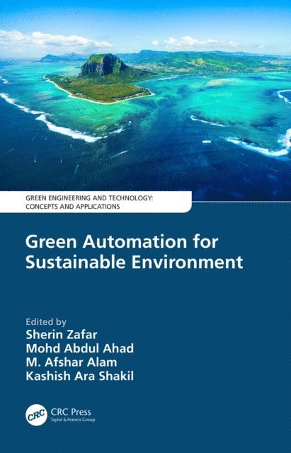Kashish Ara Shakil, M. Afshar Alam, Mohd Abdul Ahad, Sherin Zafar - Green Automation for Sustainable Environment, E-bok