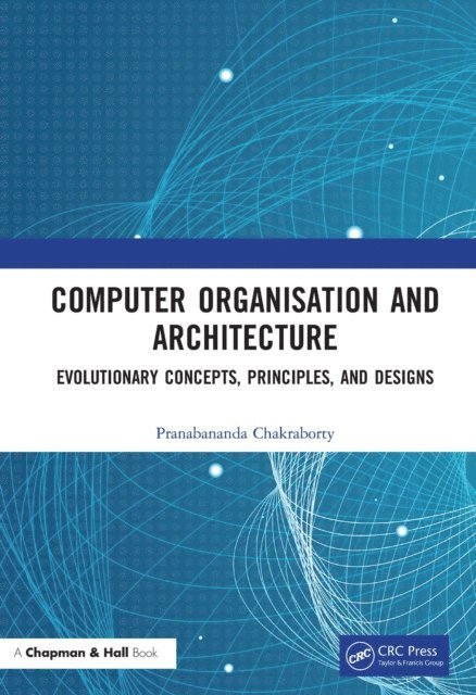 Pranabananda Chakraborty - Computer Organisation and Architecture, E-bok