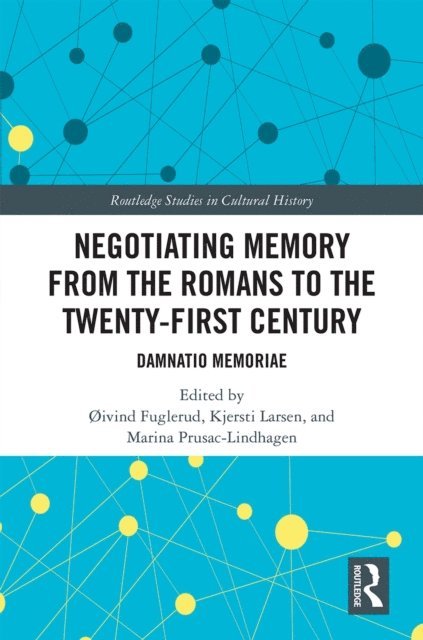 Marina Prusac-Lindhagen, Kjersti Larsen, oivind Fuglerud - Negotiating Memory from the Romans to the Twenty-First Century, E-bok
