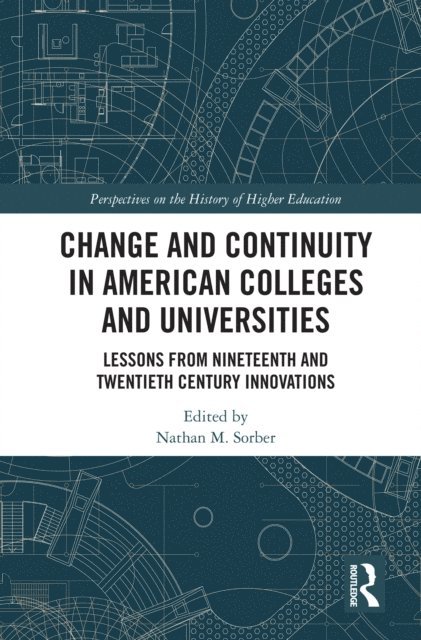 M. Sorber Nathan - Change and Continuity in American Colleges and Universities, E-bok
