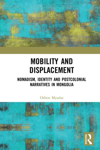Orhon Myadar - Mobility and Displacement, E-bok