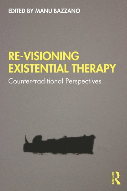 Manu Bazzano - Re-Visioning Existential Therapy, E-bok