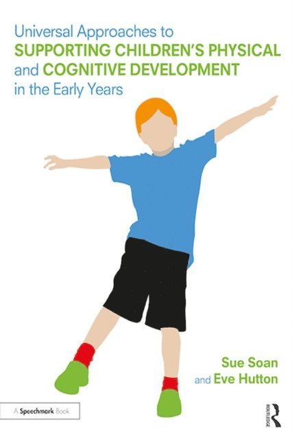 Eve Hutton, Sue Soan - Universal Approaches to Support Children's Physical and Cognitive Development in the Early Years, E-bok