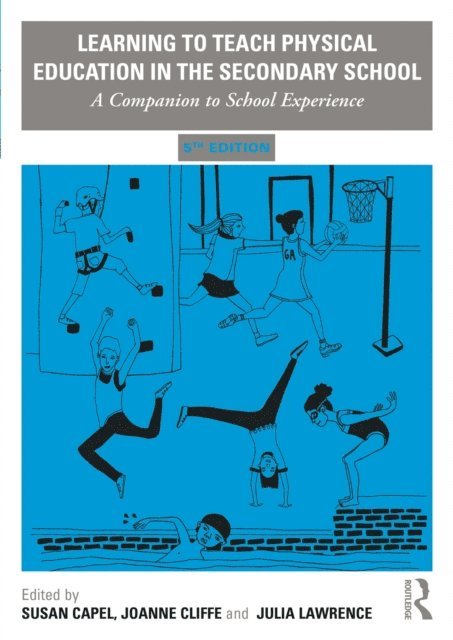 Julia Lawrence, Joanne Cliffe, Susan Capel - Learning to Teach Physical Education in the Secondary School, E-bok