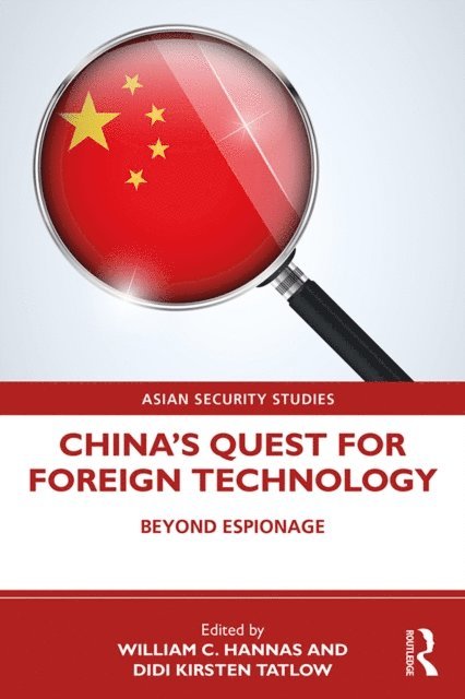 Didi Kirsten Tatlow, William C. Hannas - China's Quest for Foreign Technology, E-bok