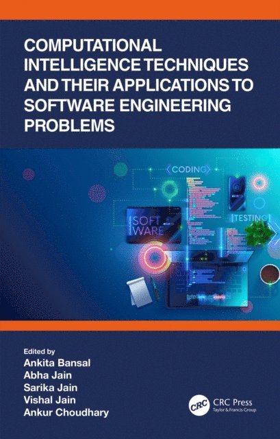 Ankur Choudhary, Vishal Jain, Sarika Jain, Abha Jain, Ankita Bansal - Computational Intelligence Techniques and Their Applications to Software Engineering Problems, E-bok
