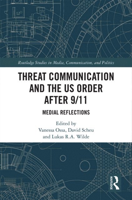 Lukas R.A. Wilde, David Scheu, Vanessa Ossa - Threat Communication and the US Order after 9/11, E-bok