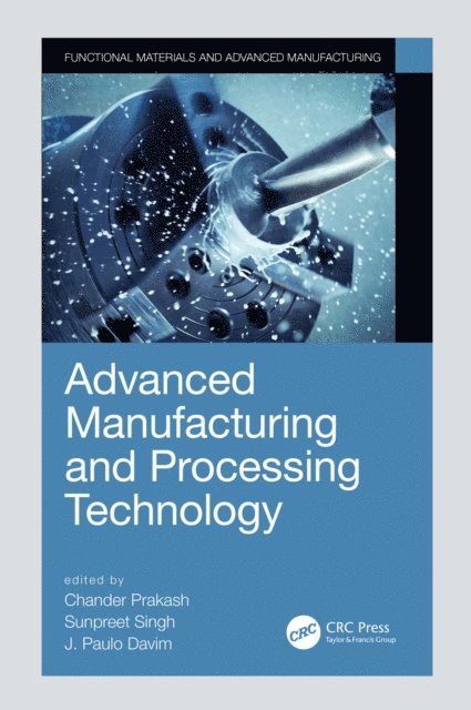 J. Paulo Davim, Sunpreet Singh, Chander Prakash - Advanced Manufacturing and Processing Technology, E-bok