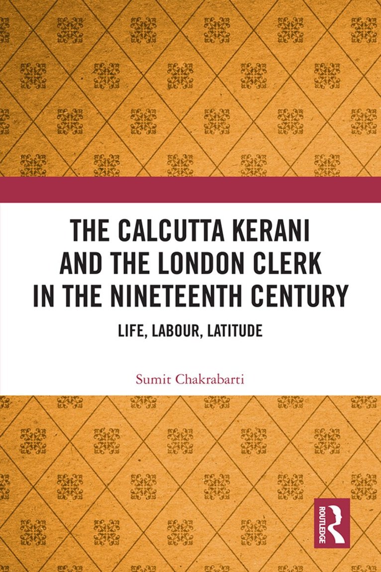 Sumit Chakrabarti - Calcutta Kerani and the London Clerk in the Nineteenth Century, E-bok