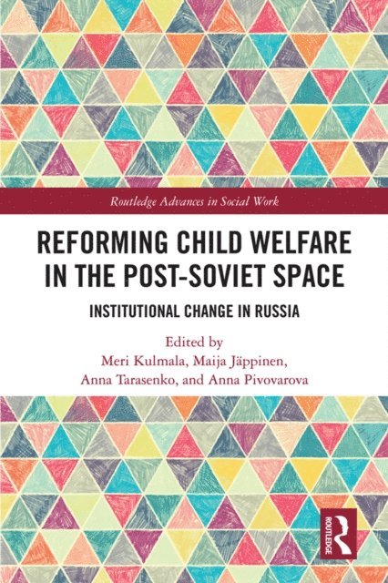 Anna Pivovarova, Anna Tarasenko, Maija Jappinen, Meri Kulmala - Reforming Child Welfare in the Post-Soviet Space, E-bok